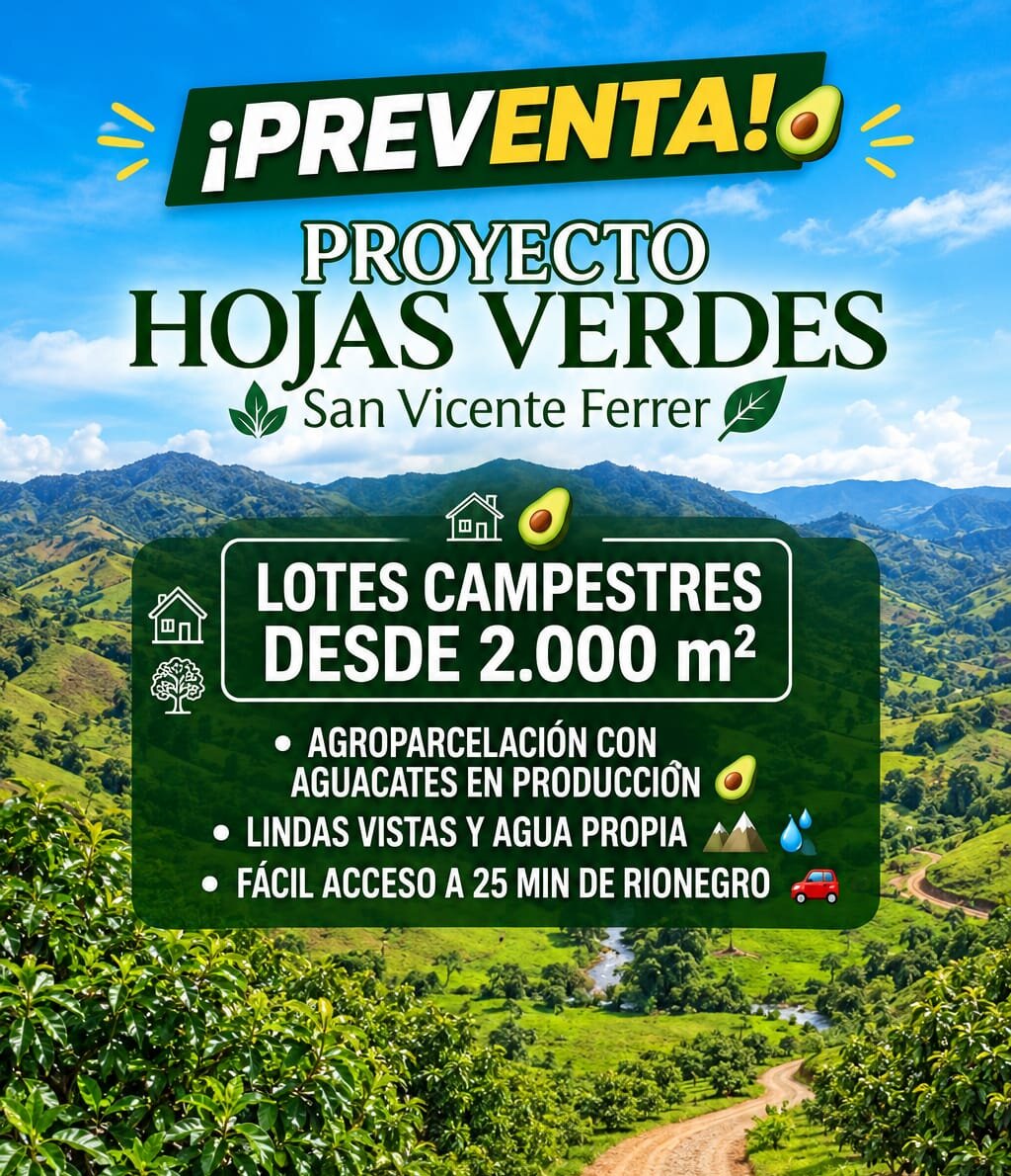 Afiche del Proyecto Hojas Verdes: preventa de lotes campestres desde 2.000 m² en San Vicente Ferrer, con aguacates en producción, agua propia, a 25 minutos de Rionegro.
